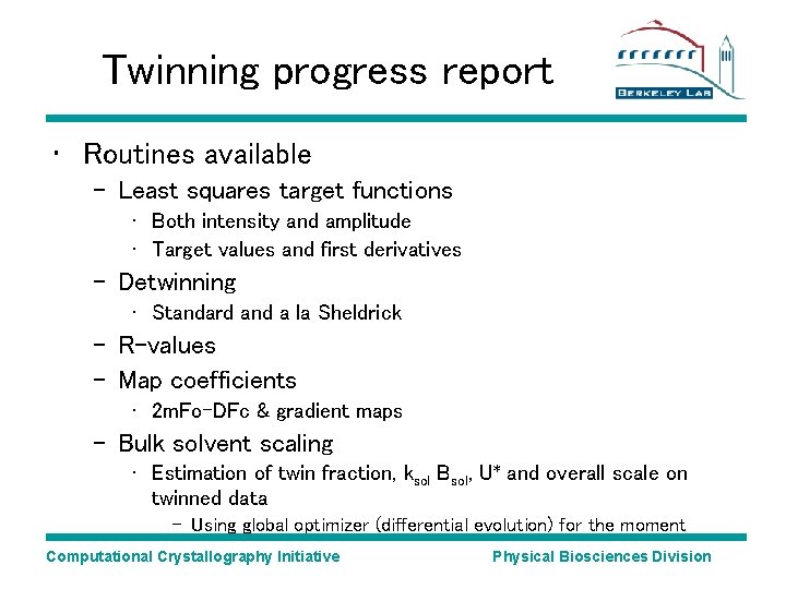 Twinning progress report • Routines available – Least squares target functions • Both intensity Twinning progress report • Routines available – Least squares target functions • Both intensity