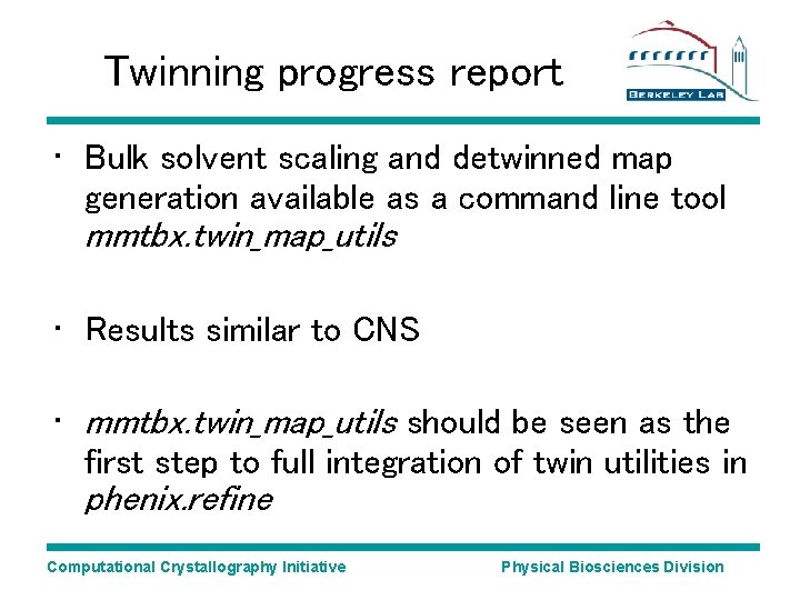 Twinning progress report • Bulk solvent scaling and detwinned map generation available as a Twinning progress report • Bulk solvent scaling and detwinned map generation available as a