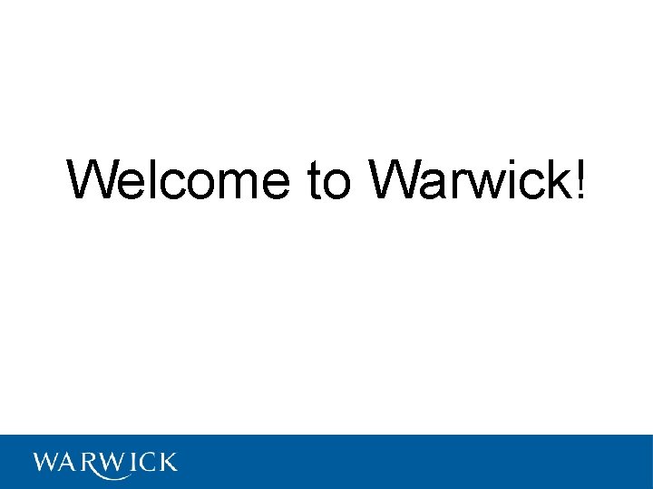 Welcome to Warwick! 