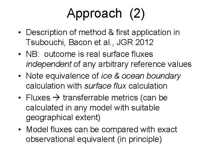 Approach (2) • Description of method & first application in Tsubouchi, Bacon et al.