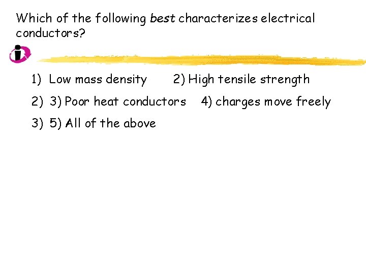 Which of the following best characterizes electrical conductors? 1) Low mass density 2) High