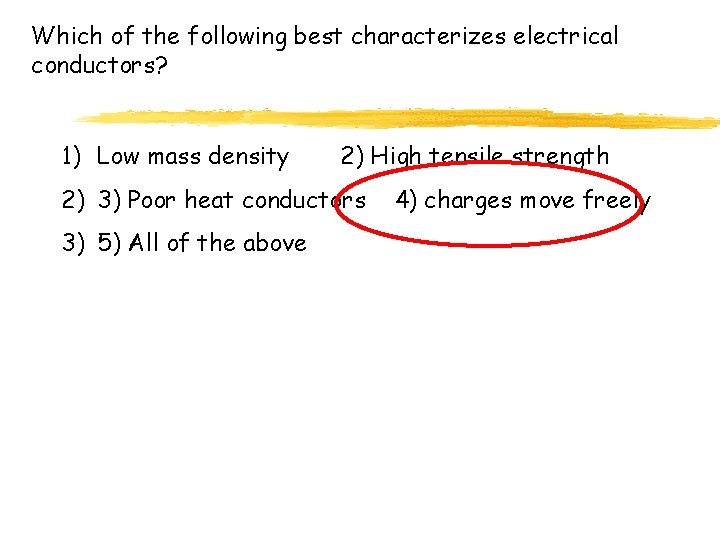 Which of the following best characterizes electrical conductors? 1) Low mass density 2) High