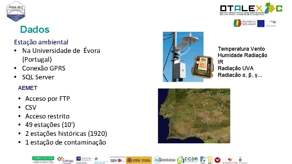 Dados Estação ambiental • Na Universidade de Évora (Portugal) • Conexão GPRS • SQL