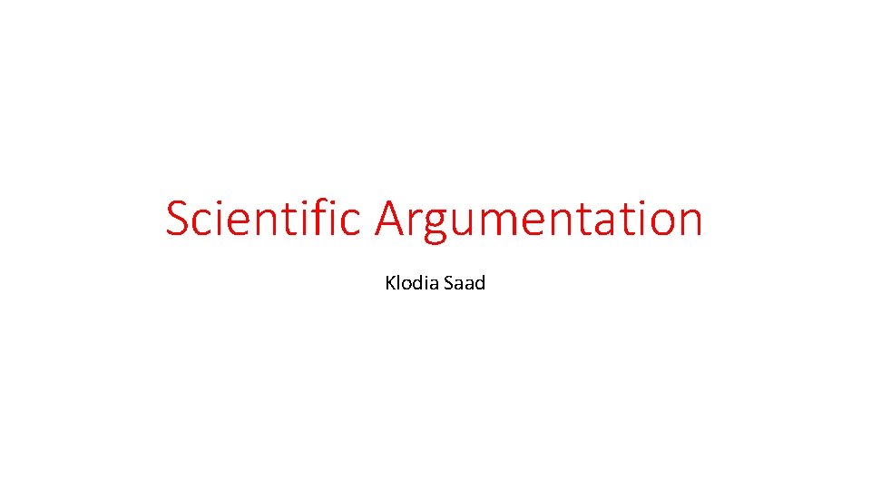 Scientific Argumentation Klodia Saad 