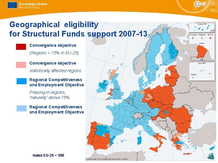 Geographical eligibility for Structural Funds support 2007 -13 Convergence objective (Regions > 75% in Geographical eligibility for Structural Funds support 2007 -13 Convergence objective (Regions > 75% in