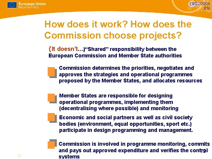 18/02/2004 EN How does it work? How does the Commission choose projects? (It doesn’t…)“Shared” 18/02/2004 EN How does it work? How does the Commission choose projects? (It doesn’t…)“Shared”