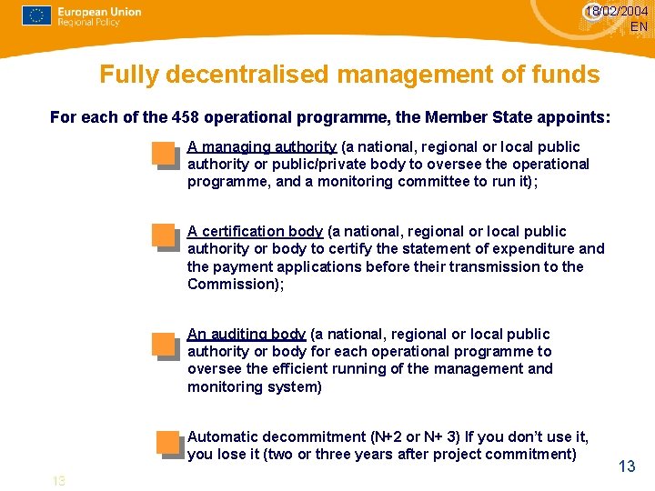 18/02/2004 EN Fully decentralised management of funds For each of the 458 operational programme, 18/02/2004 EN Fully decentralised management of funds For each of the 458 operational programme,