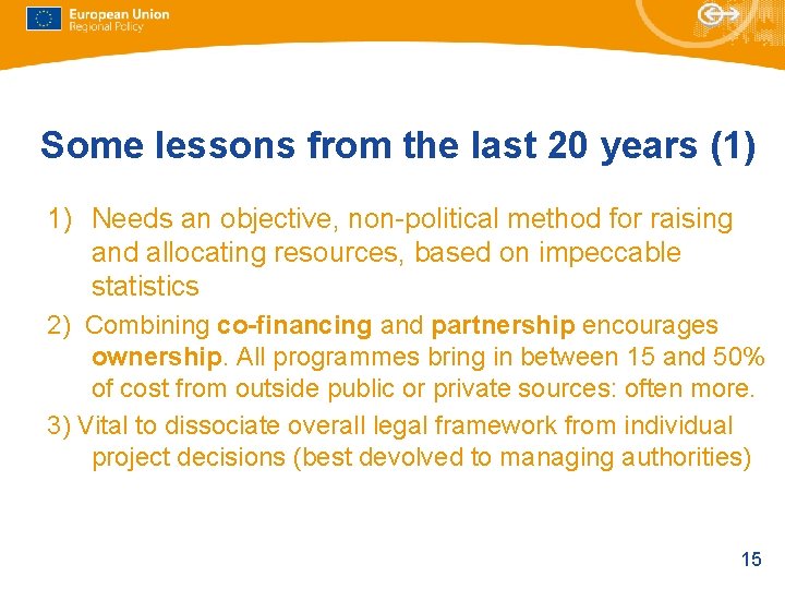 Some lessons from the last 20 years (1) 1) Needs an objective, non-political method Some lessons from the last 20 years (1) 1) Needs an objective, non-political method