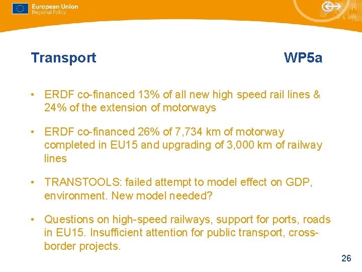 Transport WP 5 a • ERDF co-financed 13% of all new high speed rail Transport WP 5 a • ERDF co-financed 13% of all new high speed rail