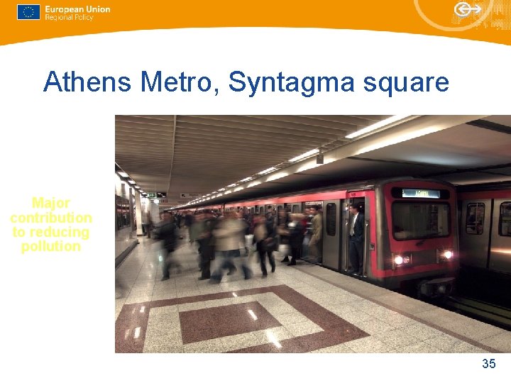 Athens Metro, Syntagma square Major contribution to reducing pollution 35 Athens Metro, Syntagma square Major contribution to reducing pollution 35