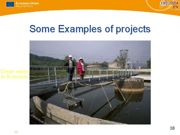 18/02/2004 EN Some Examples of projects Clean water in Romania 38 38 18/02/2004 EN Some Examples of projects Clean water in Romania 38 38