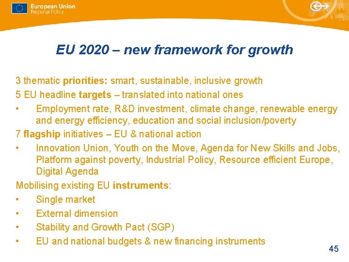 EU 2020 – new framework for growth 3 thematic priorities: smart, sustainable, inclusive growth EU 2020 – new framework for growth 3 thematic priorities: smart, sustainable, inclusive growth