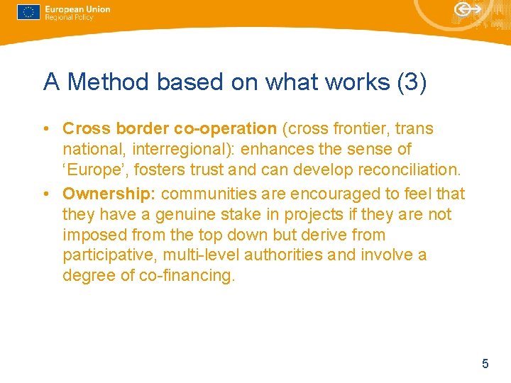 A Method based on what works (3) • Cross border co-operation (cross frontier, trans A Method based on what works (3) • Cross border co-operation (cross frontier, trans