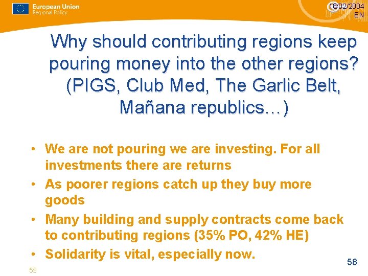 18/02/2004 EN Why should contributing regions keep pouring money into the other regions? (PIGS, 18/02/2004 EN Why should contributing regions keep pouring money into the other regions? (PIGS,