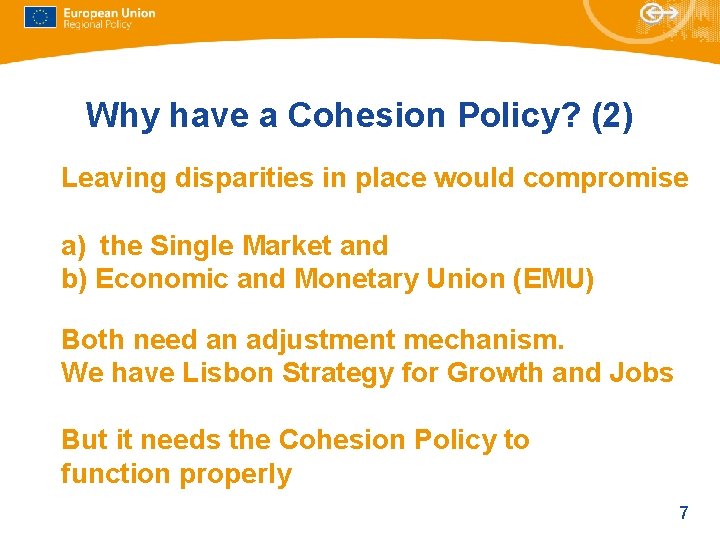 Why have a Cohesion Policy? (2) Leaving disparities in place would compromise a) the Why have a Cohesion Policy? (2) Leaving disparities in place would compromise a) the