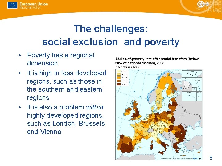 The challenges: social exclusion and poverty • Poverty has a regional dimension • It The challenges: social exclusion and poverty • Poverty has a regional dimension • It