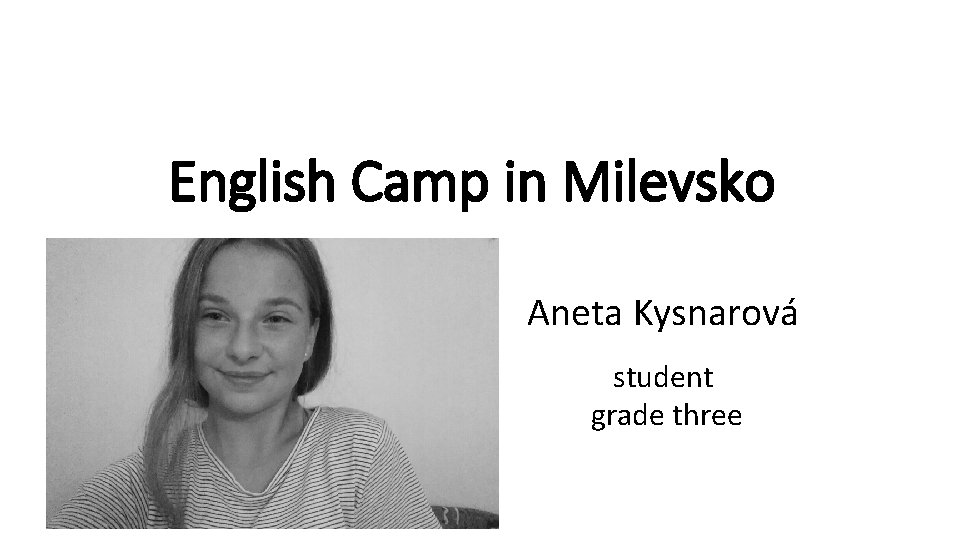 English Camp in Milevsko Aneta Kysnarová student grade three 
