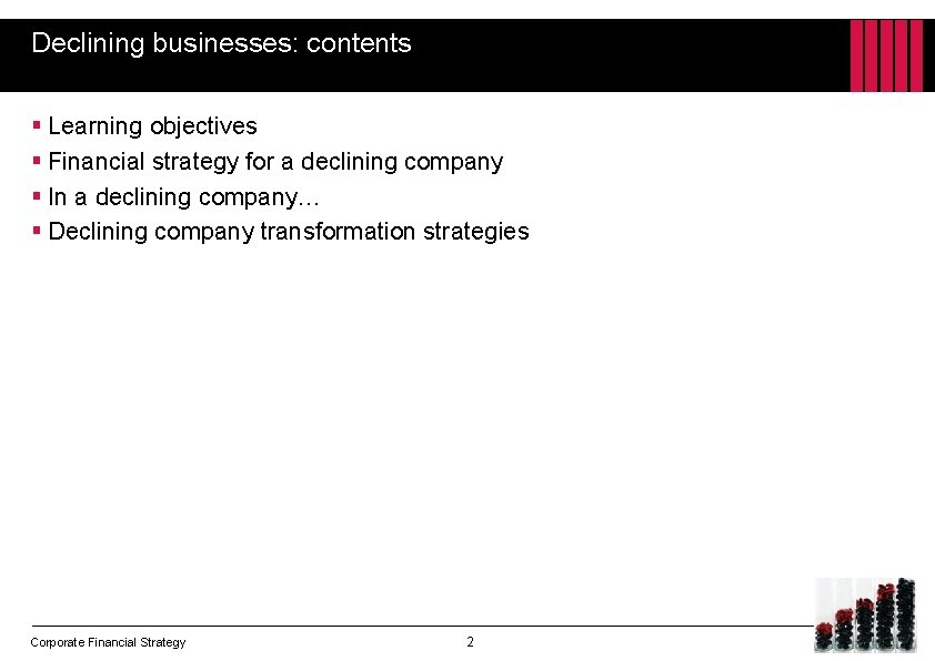 Declining businesses: contents § Learning objectives § Financial strategy for a declining company §