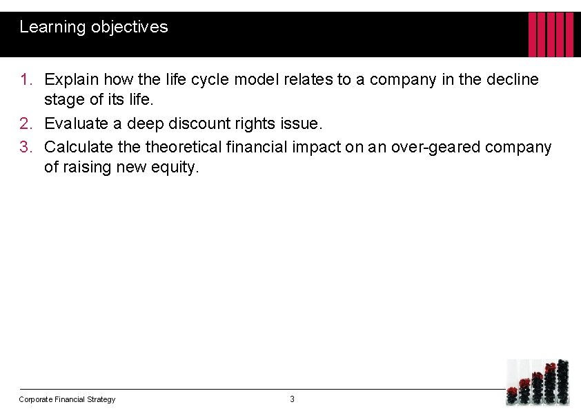 Learning objectives 1. Explain how the life cycle model relates to a company in