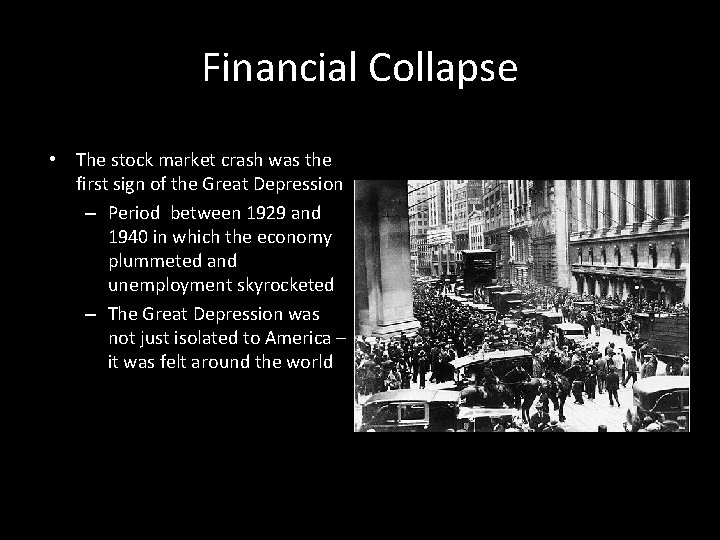 Financial Collapse • The stock market crash was the first sign of the Great