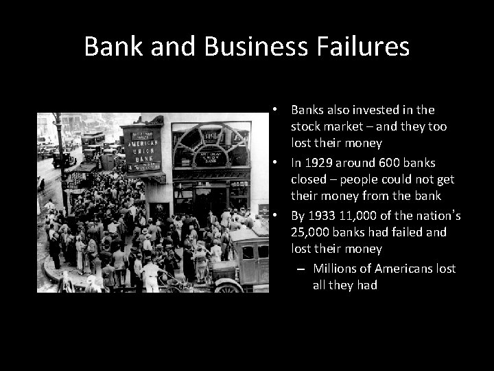 Bank and Business Failures • Banks also invested in the stock market – and Bank and Business Failures • Banks also invested in the stock market – and