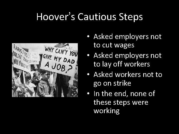 Hoover’s Cautious Steps • Asked employers not to cut wages • Asked employers not