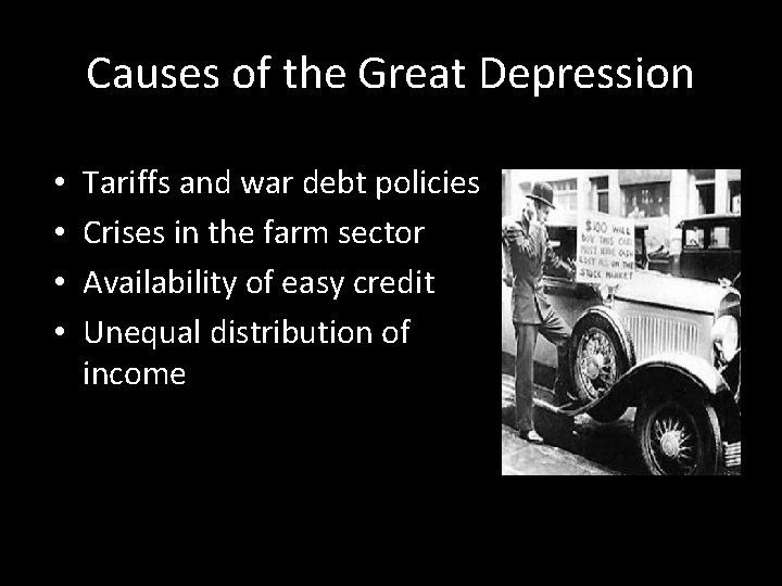 Causes of the Great Depression • • Tariffs and war debt policies Crises in