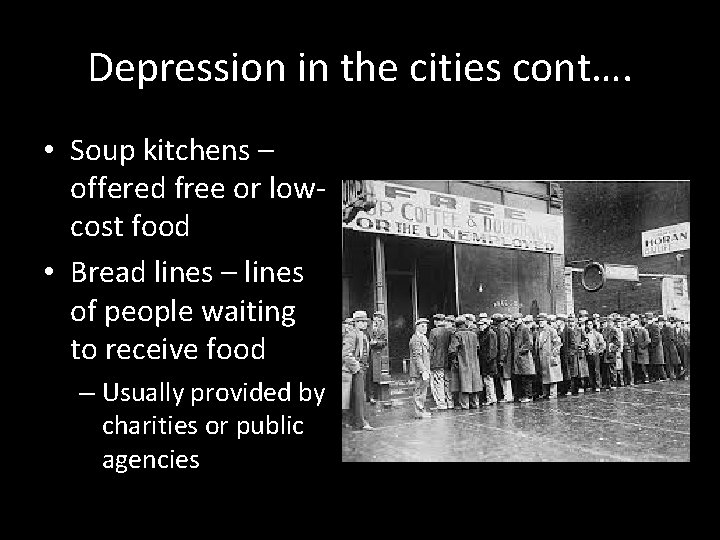 Depression in the cities cont…. • Soup kitchens – offered free or lowcost food