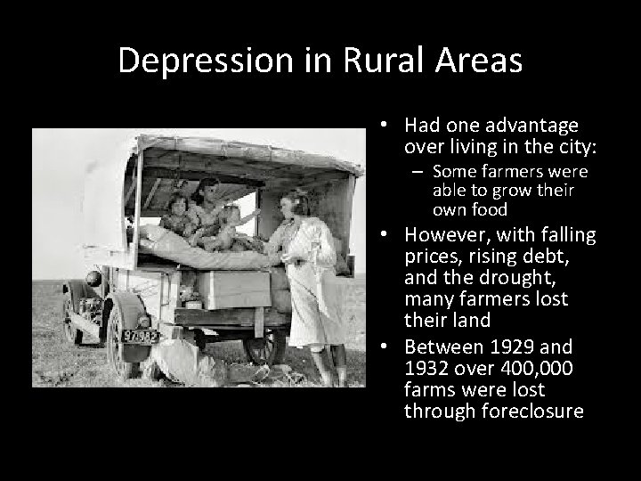 Depression in Rural Areas • Had one advantage over living in the city: –