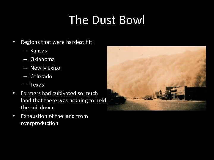 The Dust Bowl • Regions that were hardest hit: – Kansas – Oklahoma –