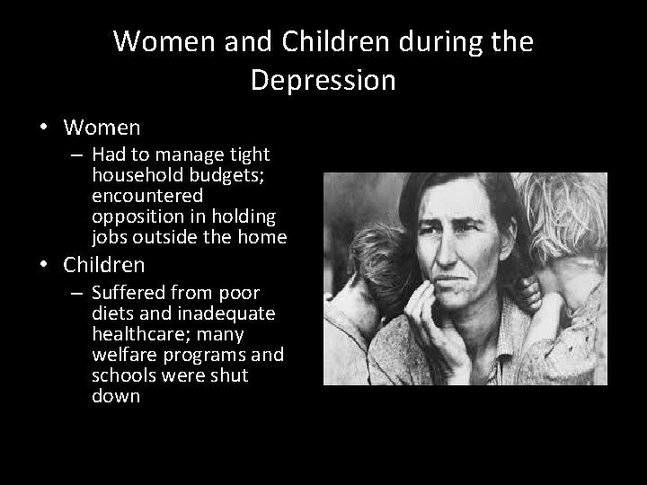 Women and Children during the Depression • Women – Had to manage tight household