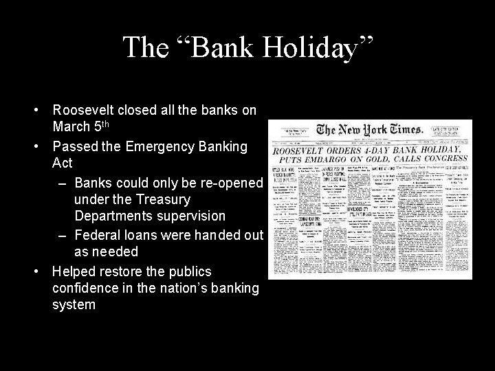 The “Bank Holiday” • Roosevelt closed all the banks on March 5 th •