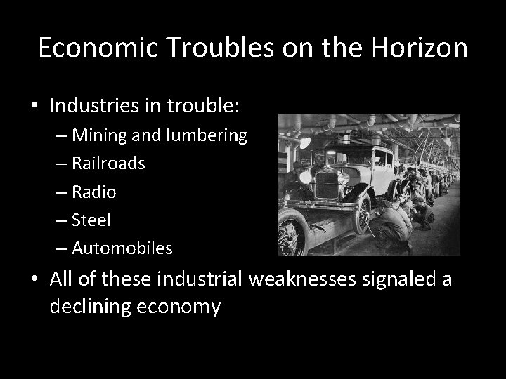 Economic Troubles on the Horizon • Industries in trouble: – Mining and lumbering –