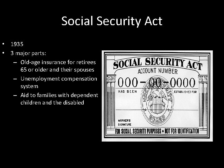 Social Security Act • 1935 • 3 major parts: – Old-age insurance for retirees