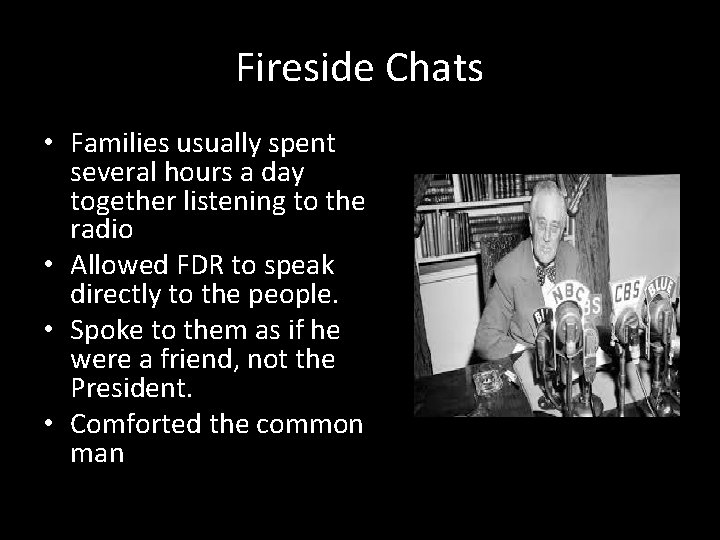 Fireside Chats • Families usually spent several hours a day together listening to the