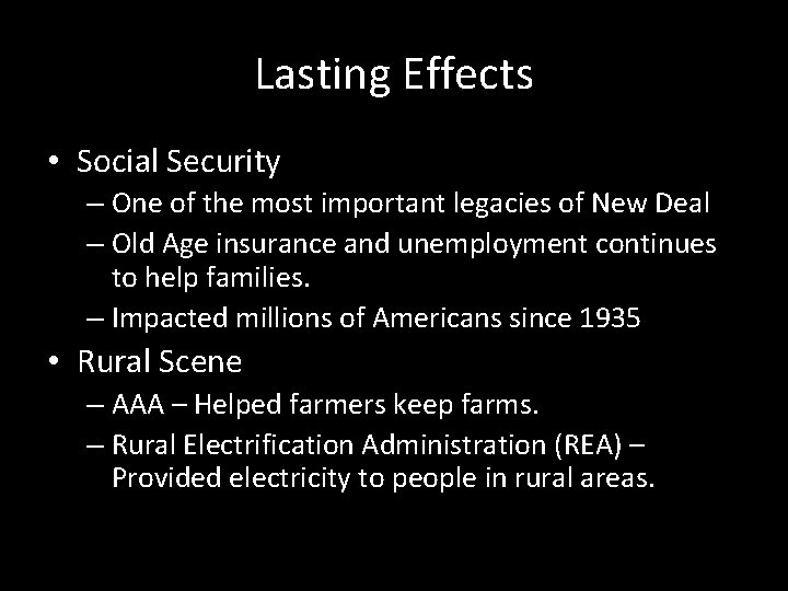 Lasting Effects • Social Security – One of the most important legacies of New