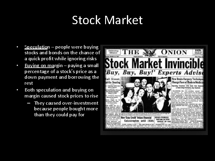 Stock Market • • • Speculation – people were buying stocks and bonds on