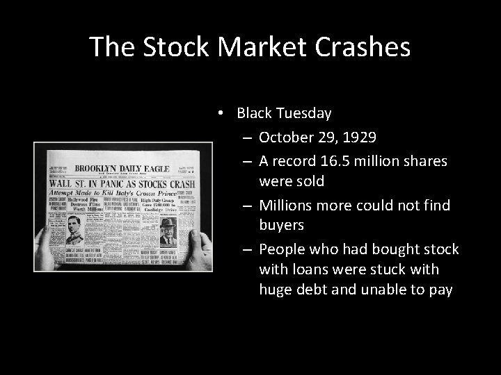 The Stock Market Crashes • Black Tuesday – October 29, 1929 – A record