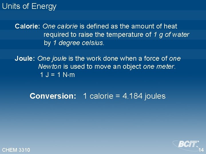 Units of Energy Calorie: One calorie is defined as the amount of heat required