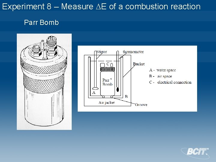 Experiment 8 – Measure E of a combustion reaction Parr Bomb 