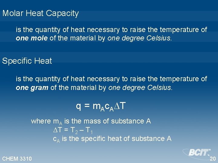 Molar Heat Capacity is the quantity of heat necessary to raise the temperature of