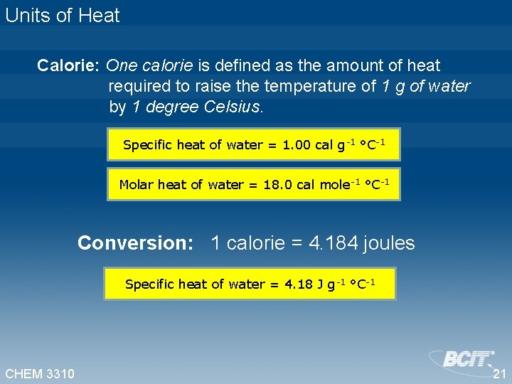 Units of Heat Calorie: One calorie is defined as the amount of heat required