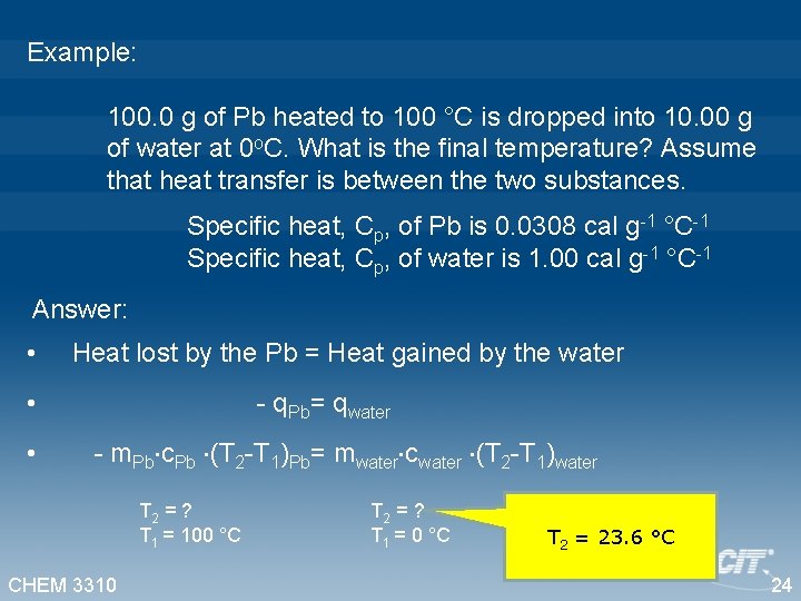 Example: 100. 0 g of Pb heated to 100 °C is dropped into 10.