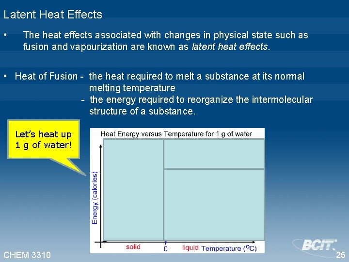 Latent Heat Effects • The heat effects associated with changes in physical state such