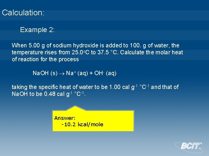 Calculation: Example 2: When 5. 00 g of sodium hydroxide is added to 100.