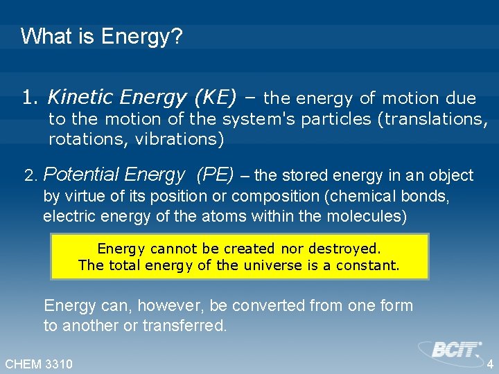 What is Energy? 1. Kinetic Energy (KE) – the energy of motion due to