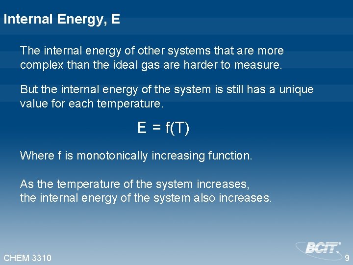 Internal Energy, E The internal energy of other systems that are more complex than