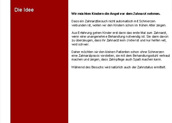 Die Idee Wir möchten Kindern die Angst vor dem Zahnarzt nehmen. Dass ein Zahnarztbesuch