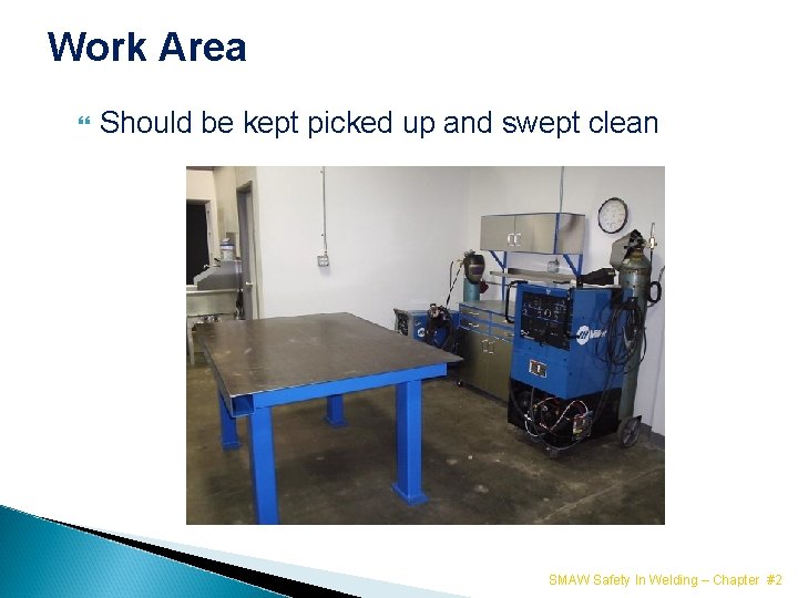 Work Area Should be kept picked up and swept clean SMAW Safety In Welding