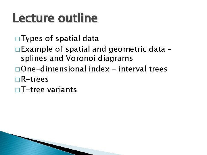 Lecture outline � Types of spatial data � Example of spatial and geometric data